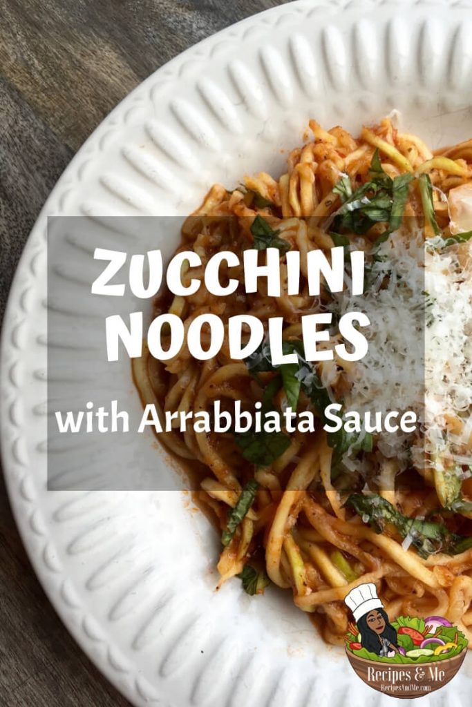 Zucchini Noodles with Arrabbiata Sauce Recipes & Me