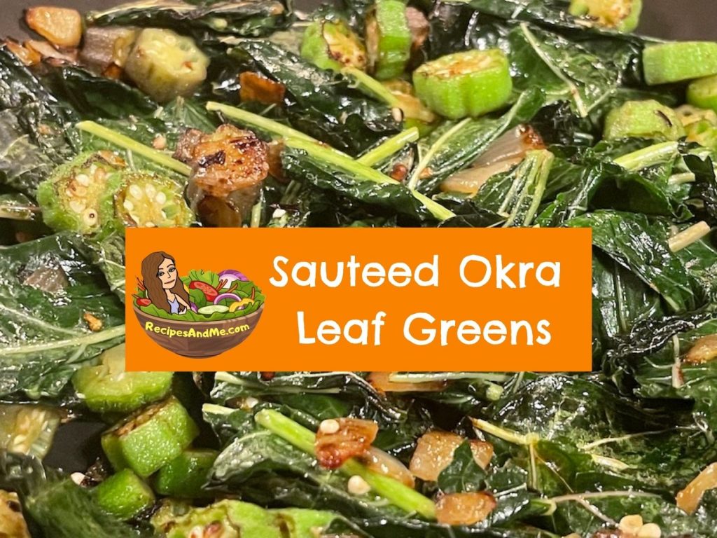 Okra Leaf Recipe Super Simple Sauteed Okra Greens Recipes & Me